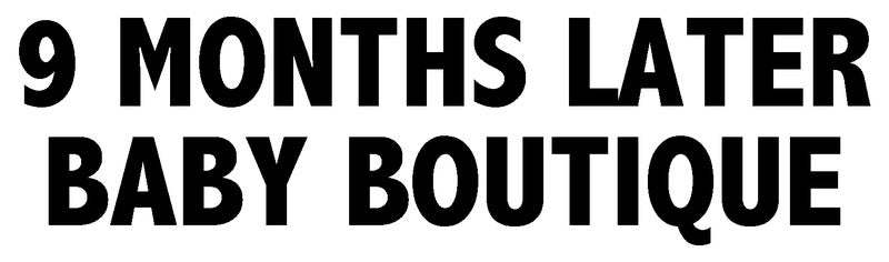 9 Months Later Baby Boutique