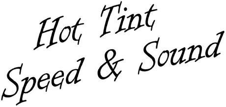 Hot Tint Speed & Sound
