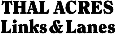 Thal Acres Links & Lanes