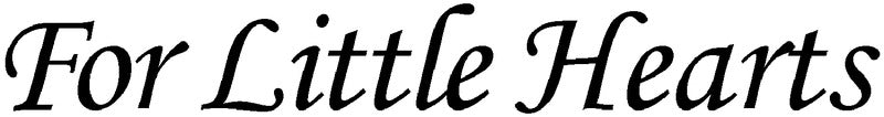 For Little Hearts