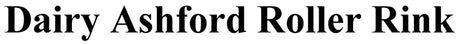 Dairy Ashford Roller Rink