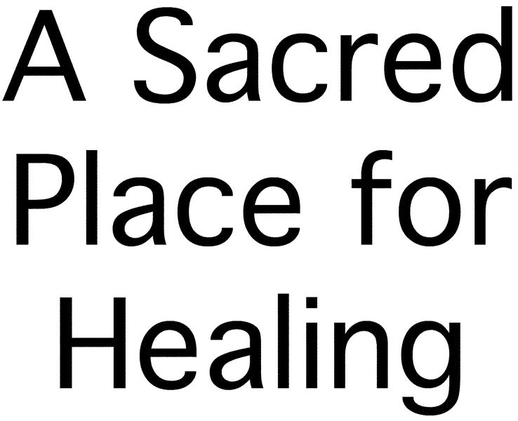 A Sacred Place for Healing