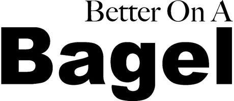Better On A Bagel