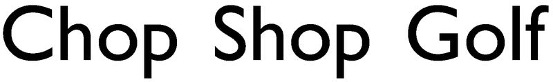 Chop Shop Golf