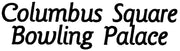 Columbus Square Bowling Palace