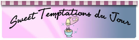 Sweet Temptations du Jour
