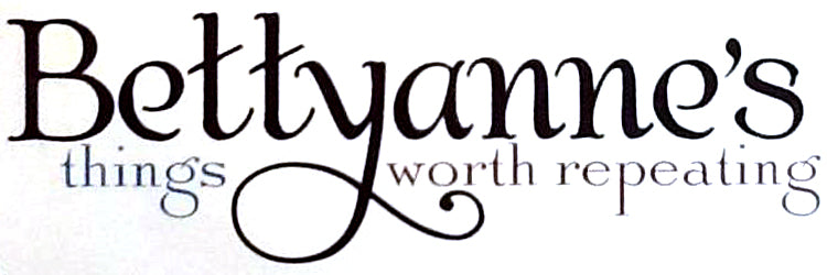Bettyanne's things worth repeating