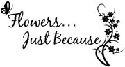 Flowers...Just Because